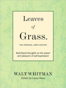 Leaves of Grass: The Original 1855 Edition : Bold-faced Thoughts on the Power and Pleasure of Self-expression, Paperback / softback Book Leaves of Grass: The Original 1855 Edition : Bold-faced Thoughts on the Power and Pleasure of Self-expression, Paperback / softback Book
