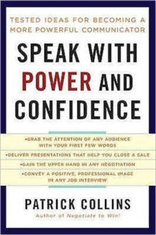 Speak with Power and Confidence : Tested Ideas for Becoming a More Powerful Communicator, Paperback Book Speak with Power and Confidence : Tested Ideas for Becoming a More Powerful Communicator, Paperback Book