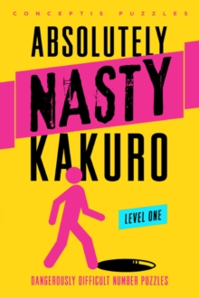 Absolutely Nasty (R) Kakuro Level One, Paperback Book Absolutely Nasty (R) Kakuro Level One, Paperback Book