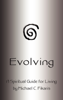 Evolving : A Spiritual Guide for Living