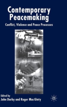 Contemporary Peace Making : Conflict, Violence and Peace Processes