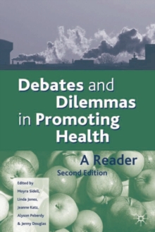 Debates and Dilemmas in Promoting Health, Paperback / softback Book Debates and Dilemmas in Promoting Health, Paperback / softback Book
