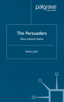 The Persuaders : When Lobbyists Matter