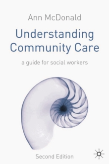 Understanding Community Care : A Guide for Social Workers, Paperback Book Understanding Community Care : A Guide for Social Workers, Paperback Book
