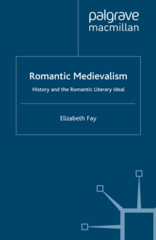 Romantic Medievalism : History and the Romantic Literary Ideal