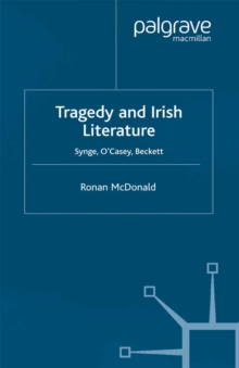 Tragedy and Irish Literature : Synge, O'Casey, Beckett