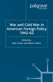 War and Cold War in American Foreign Policy, 1942-62