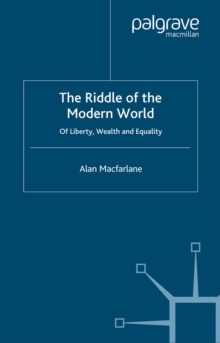 The Riddle of the Modern World : Of Liberty, Wealth and Equality