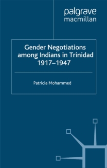 Gender Negotiations among Indians in Trinidad 1917-1947