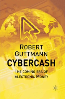 Cybercash : The Coming Era of Electronic Money