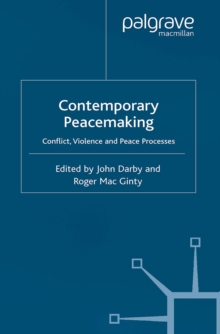 Contemporary Peace Making : Conflict, Violence and Peace Processes