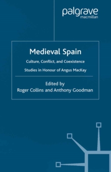 Medieval Spain : Culture, Conflict and Coexistence