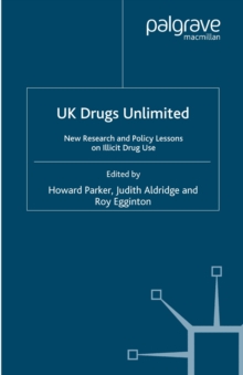 UK Drugs Unlimited : New Research and Policy Lessons on Illicit Drug Use