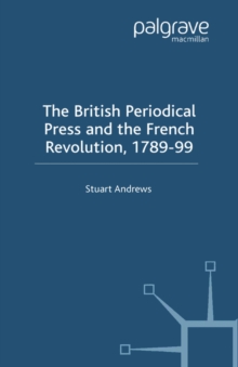 The British Periodical Press and the French Revolution 1789-99