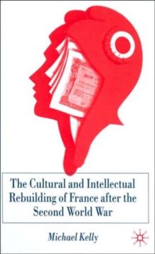 The Cultural and Intellectual Rebuilding of France After the Second World War, Hardback Book The Cultural and Intellectual Rebuilding of France After the Second World War, Hardback Book