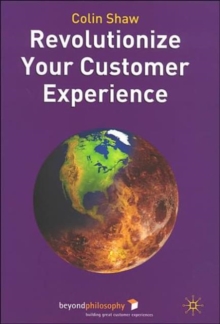 Revolutionize Your Customer Experience, Hardback Book Revolutionize Your Customer Experience, Hardback Book