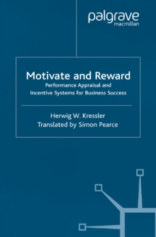 Motivate and Reward : Performance Appraisal and Incentive Systems for Business Success