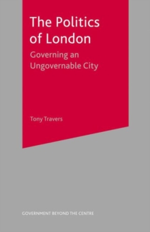 The Politics of London : Governing an Ungovernable City