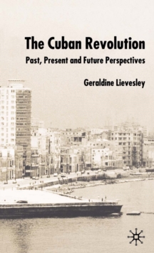 The Cuban Revolution : Past, Present and Future