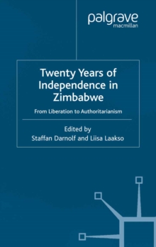 Twenty Years of Independence in Zimbabwe : From Liberation to Authoritarianism