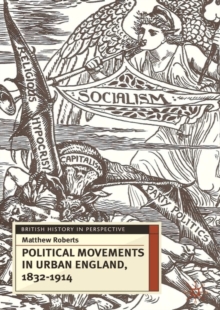 Political Movements in Urban England, 1832-1914, Paperback / softback Book Political Movements in Urban England, 1832-1914, Paperback / softback Book
