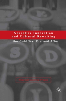 Narrative Innovation and Cultural Rewriting in the Cold War Era and After