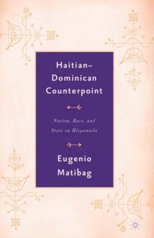 Haitian-Dominican Counterpoint : Nation, State, and Race on Hispaniola