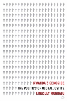 Rwanda's Genocide : The Politics of Global Justice