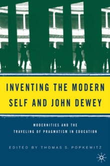 Inventing the Modern Self and John Dewey : Modernities and the Traveling of Pragmatism in Education