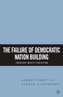 The Failure of Democratic Nation Building: Ideology Meets Evolution