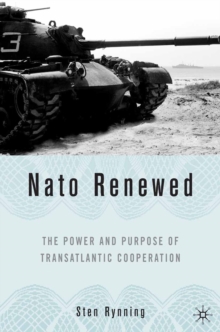 NATO Renewed : The Power and Purpose of Transatlantic Cooperation