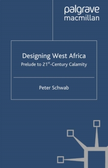 Designing West Africa : Prelude to 21st Century Calamity