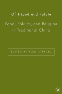 Of Tripod and Palate : Food, Politics, and Religion in Traditional China