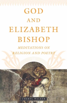 God and Elizabeth Bishop : Meditations on Religion and Poetry