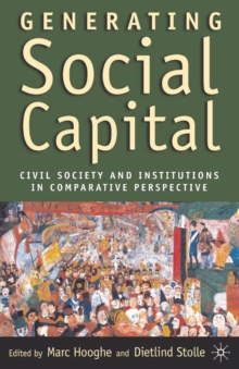 Generating Social Capital : Civil Society and Institutions in Comparative Perspective