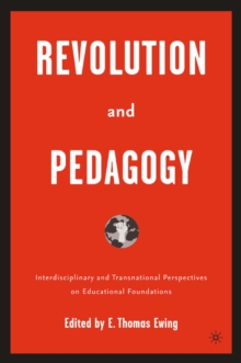 Revolution and Pedagogy : Interdisciplinary and Transnational Perspectives on Educational Foundations