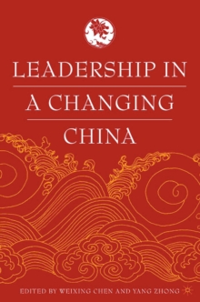 Leadership in a Changing China : Leadership Change, Institution building, and New Policy Orientations