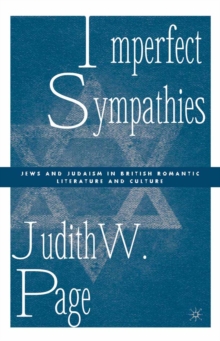 Imperfect Sympathies : Jews and Judaism in British Romantic Literature and Culture