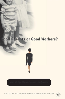 Good Parents or Good Workers? : How Policy Shapes Families' Daily Lives