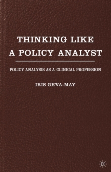 Thinking Like a Policy Analyst : Policy Analysis as a Clinical Profession