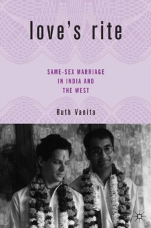 Love's Rite : Same-Sex Marriage in India and the West