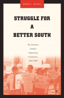 Struggle for a Better South : The Southern Student Organizing Committee, 1964-1969