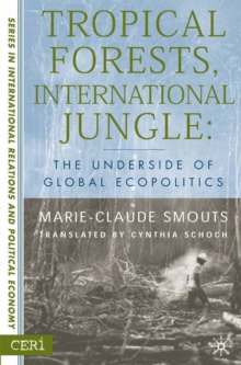 Tropical Forests, International Jungle : The Underside of Global Ecopolitics