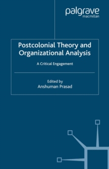 Postcolonial Theory and Organizational Analysis: A Critical Engagement