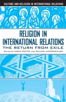 Religion in International Relations : The Return from Exile