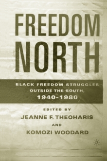 Freedom North : Black Freedom Struggles Outside the South, 1940-1980