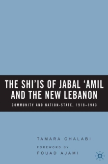 The Shi'is of Jabal 'Amil and the New Lebanon : Community and Nation-State, 1918-1943