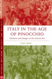 Italy in the Age of Pinocchio : Children and Danger in the Liberal Era