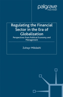 Regulating the Financial Sector in the Era of Globalization : Perspectives from Political Economy and Management