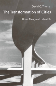 The Transformation of Cities : Urban Theory and Urban Life